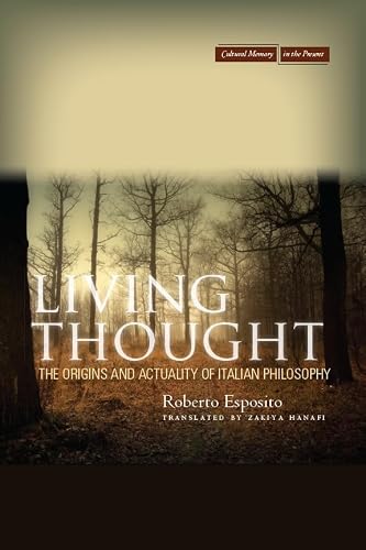 Living Thought: The Origins and Actuality of Italian Philosophy (Cultural Memory in the Present)