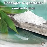  Échanger le quotidien contre la mer
