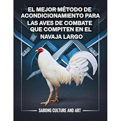El Mejor M&eacute;todo de Acondicionamiento Para las Aves de Combate Que Compiten En el Navaja Largo Audiolibro Por Sabong Culture and Art arte de portada