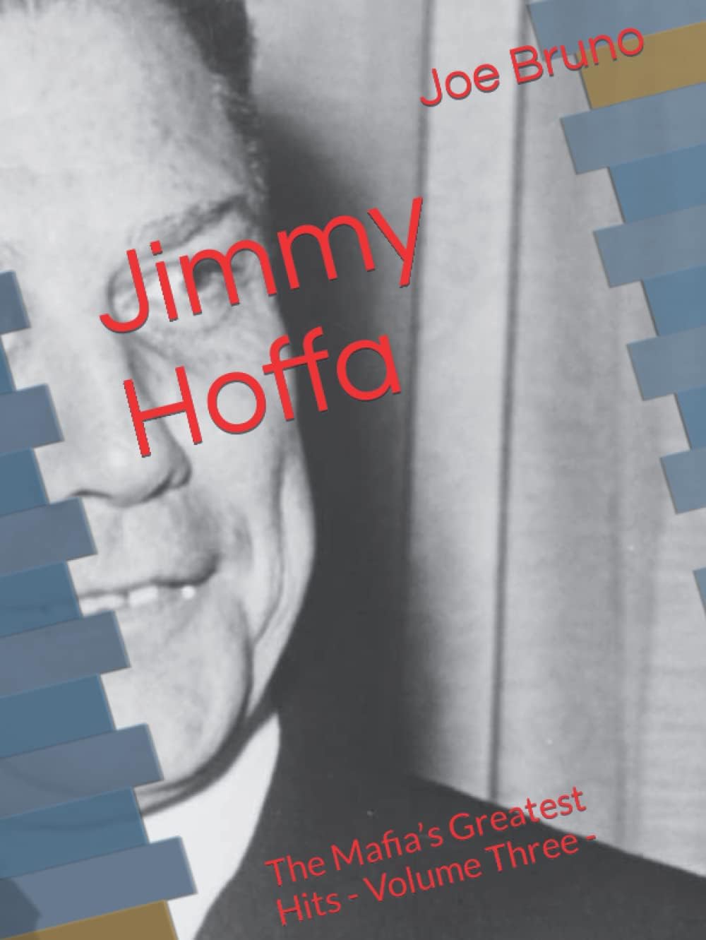 Jimmy Hoffa: The Mafia’s Greatest Hits - Volume Three -