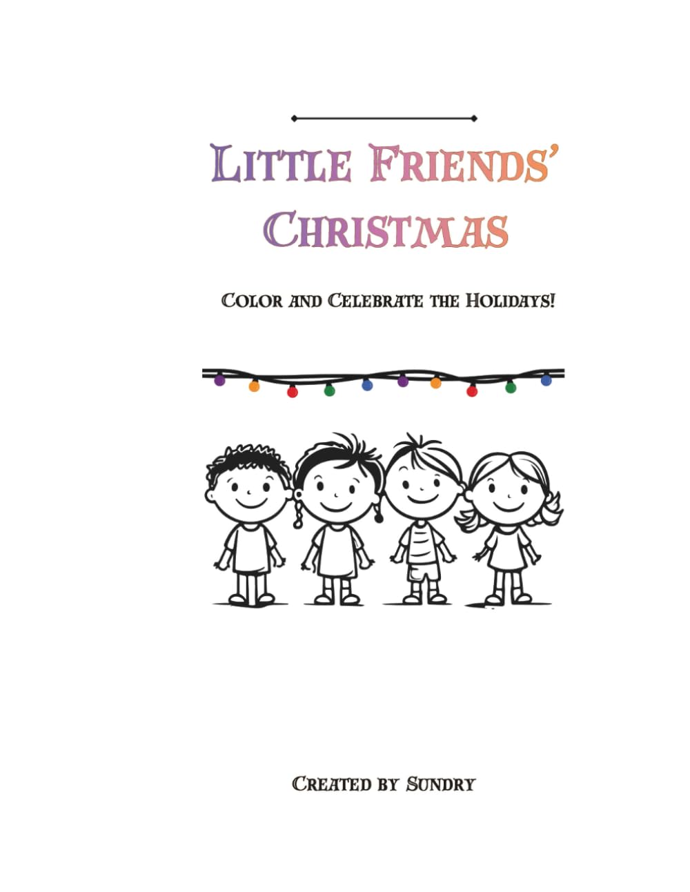 Little Friends’ Christmas: Color and Celebrate the Holidays!
