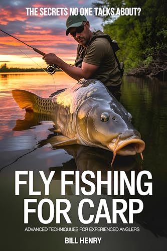 FLY FISHING FOR CARP: ADVANCED TECHNIQUES FOR EXPERIENCED ANGLERS