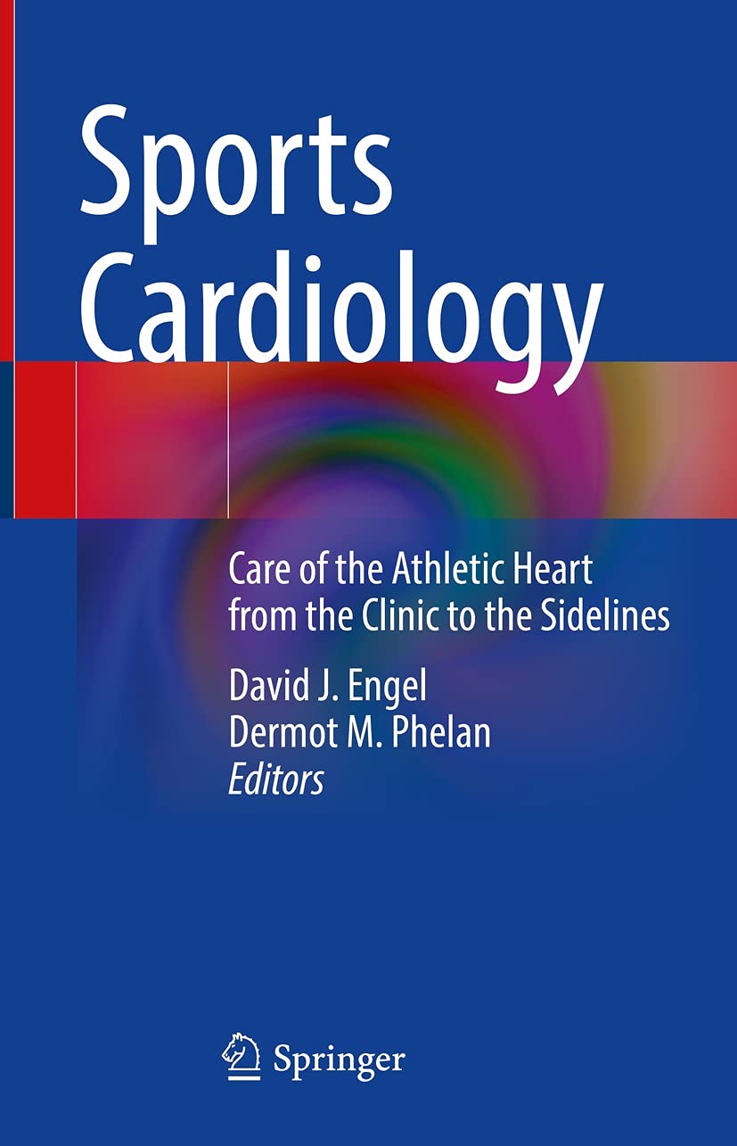 Sports Cardiology: Care of the Athletic Heart from the Clinic to the Sidelines (English Edition)