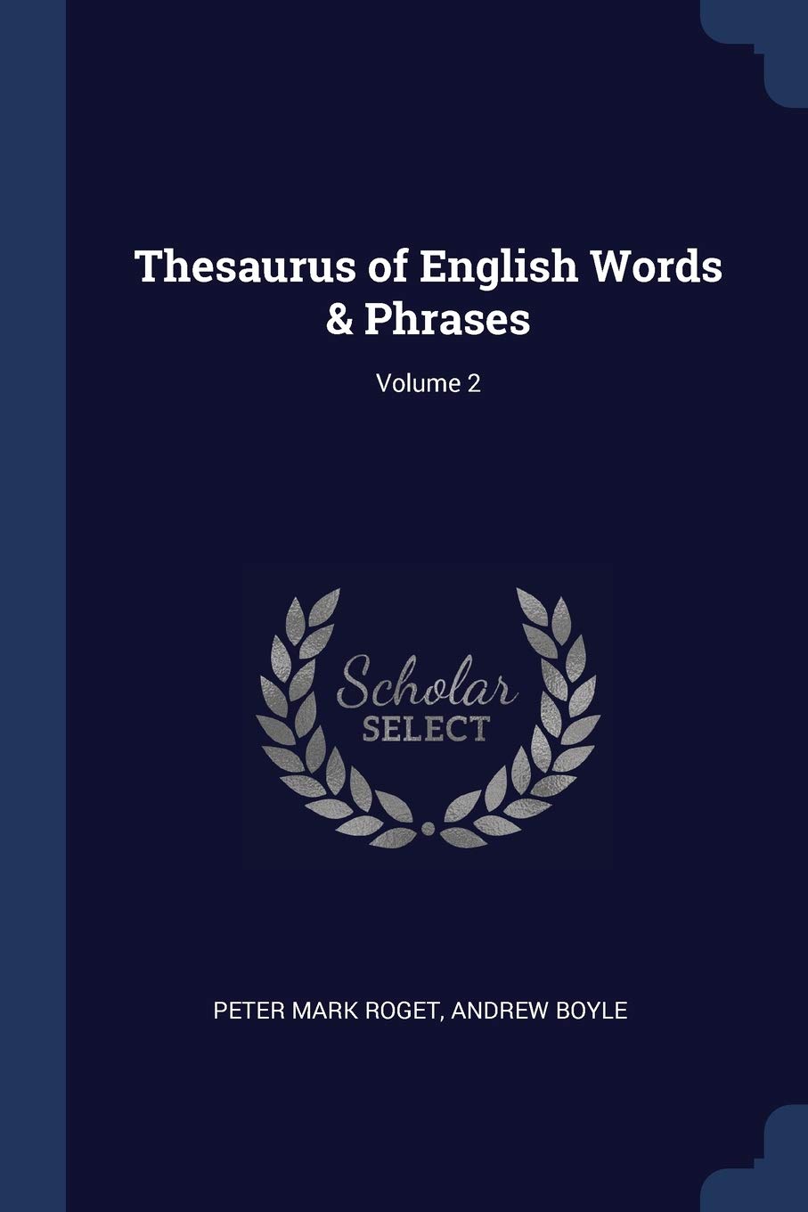Thesaurus of English Words & Phrases; Volume 2