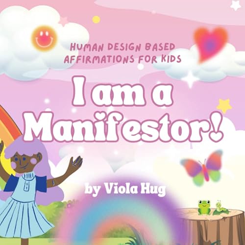 I am a Manifestor: Human Design Affirmations for your Manifestor Kid