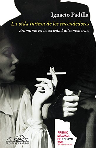 La vida íntima de los encendedores: Animismo en la sociedad ultramoderna (Voces/ Ensayo nº 118)