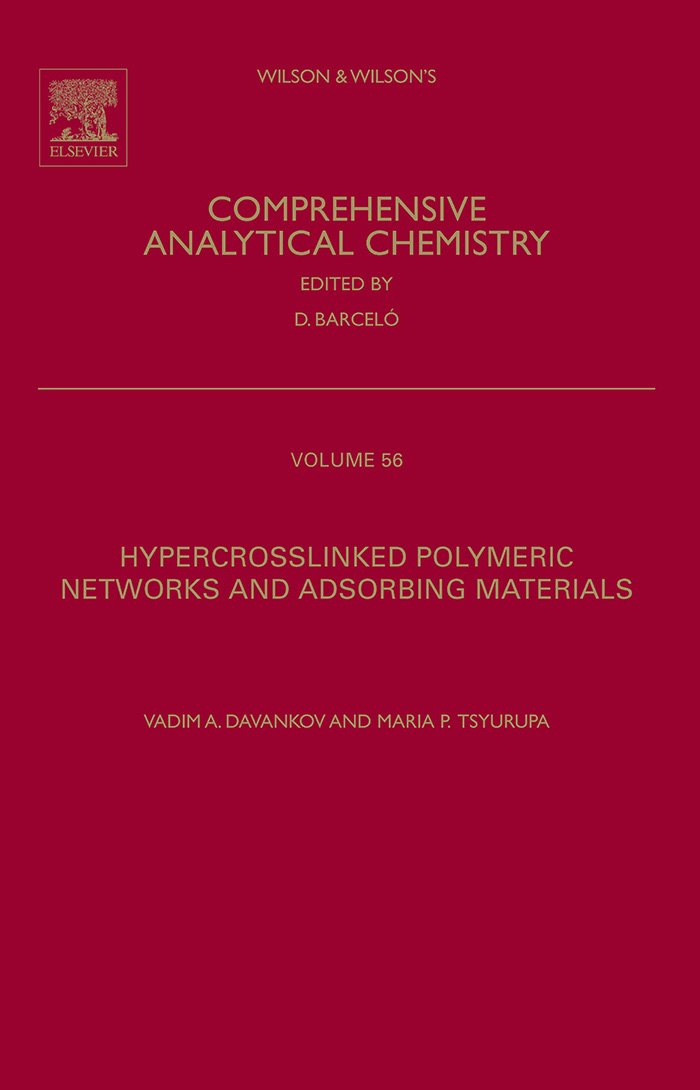 Hypercrosslinked Polymeric Networks and Adsorbing Materials: Synthesis, Properties, Structure, and Applications (Comprehensive Analytical Chemistry Book 56)