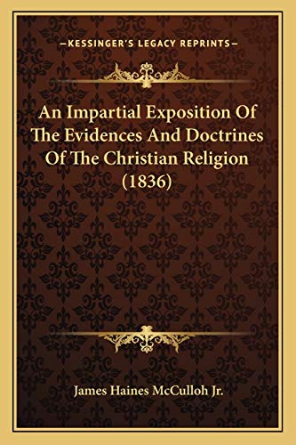 An Impartial Exposition Of The Evidences And Doctrines Of The Christian Religion (1836)