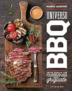 Vedi scheda su Amazon Universo BBQ. Tutto quello che devi sapere sul vasto e affascinante mondo delle grigliate