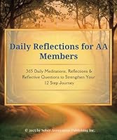 Daily Reflections for AA Members: 365 Daily Meditations, Reflections & Reflective Questions to Strengthen Your 12-Step Journey B0F6B5B75Y Book Cover