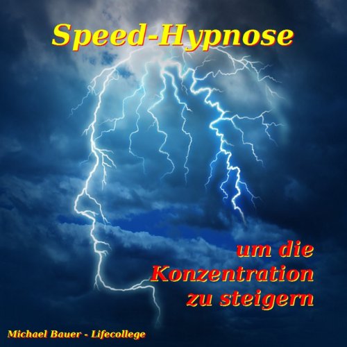 Speed-Hypnose um die Konzentration zu steigern Hörbuch von Michael Bauer Speed-Hypnose um die Konzentration zu steigern Hörbuch von Michael Bauer
