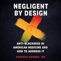 Negligent by Design Audiolibro Por Vanessa Grubbs MD arte de portada