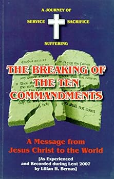Paperback The Breaking of the Ten Commandments: A Message from Jesus Christ to the World Book