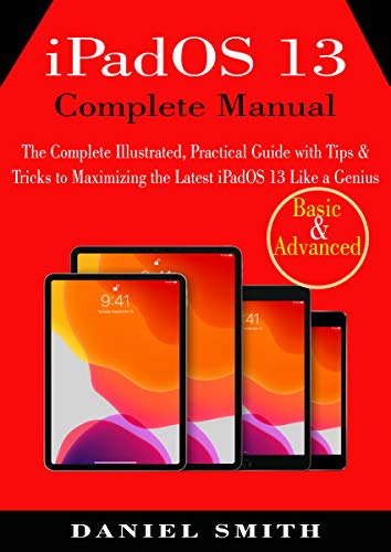 iPadOS 13 Complete Manual: The Complete Illustrated, Practical Guide with Tips & Tricks