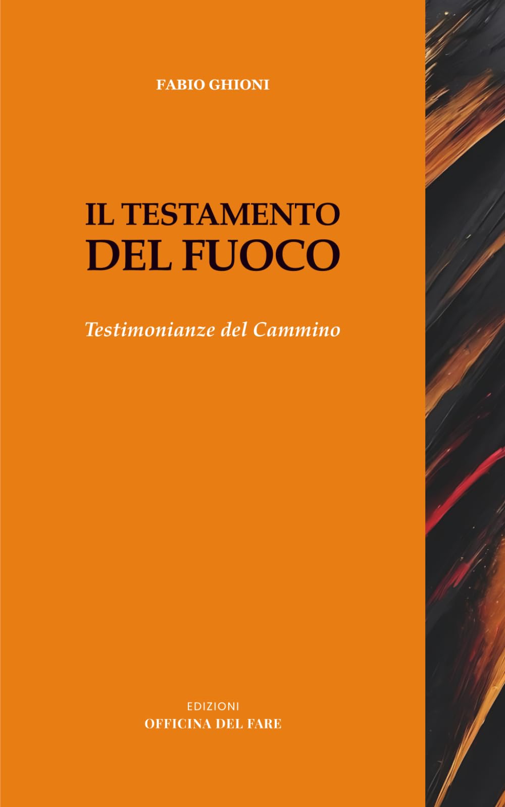 Il Testamento del Fuoco: Testimonianze del Cammino (ANATOMIE DEL REALE)