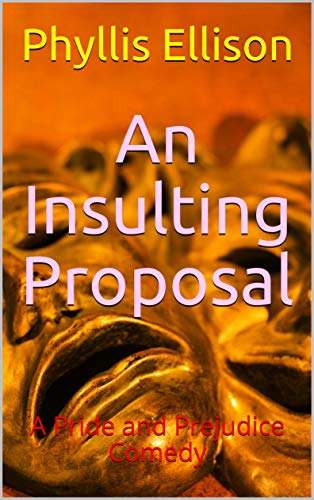 An Insulting Proposal: A Pride and Prejudice Comedy by [Phyllis Ellison]
