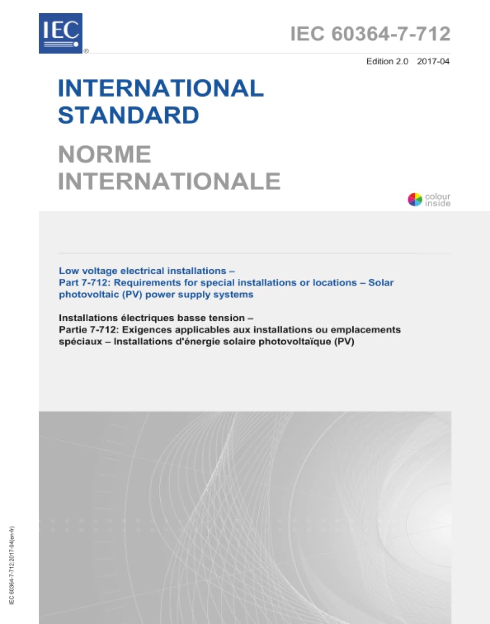 IEC 60364-7-712 Ed. 2.0 b:2017, Seconda Edizione: Impianti elettrici a bassa tensione - Parte 7-712: Requisiti per installazioni o posizioni speciali - Sistemi di alimentazione solare fotovoltaica (PV