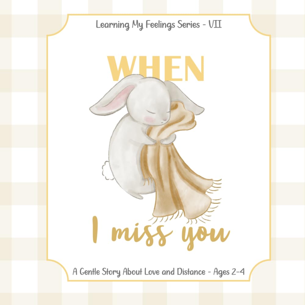 When I Miss You: A Gentle Emotional Story for Ages 2–4 (Learning My Feelings Series)