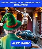 Granny Advent vs. The Invincible Sun: The Last War