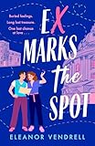  Ex Marks the Spot: A hot and hilarious new academic-rivals-to-lovers romcom for fans of Casey McQuiston and Ali Hazelwood (English Edition)