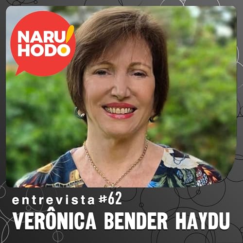 Naruhodo Entrevista #62: Ver&ocirc;nica Bender Haydu