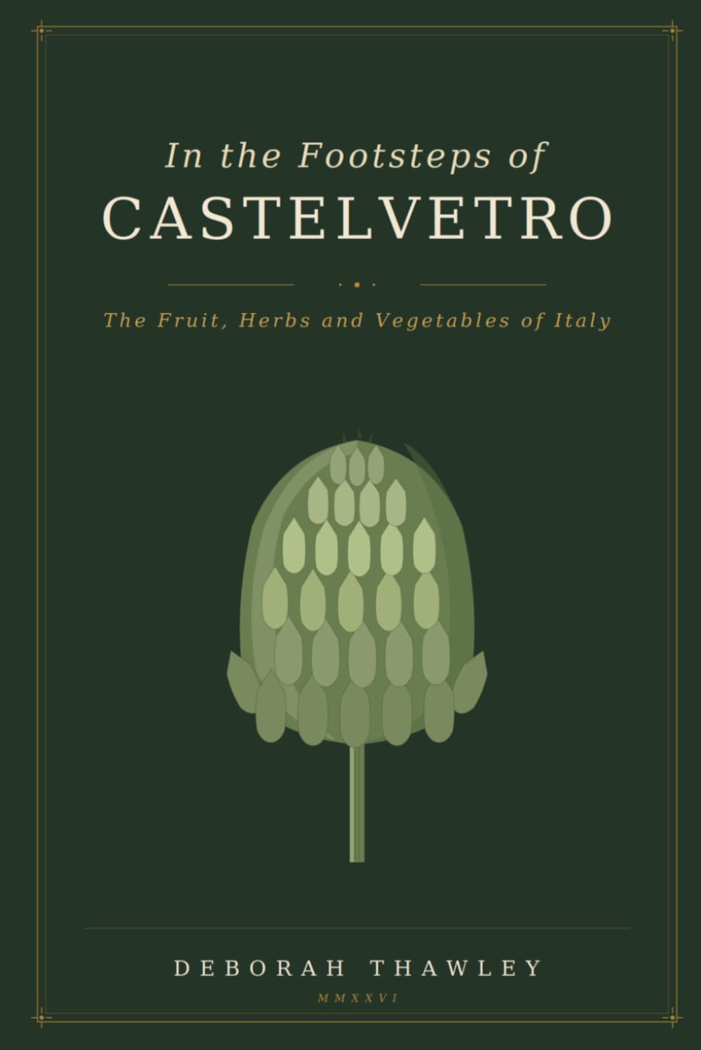 In the Footsteps of Castelvetro: The Fruit, Herbs and Vegetables of Italy