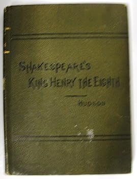 Shakespeare's King Henry the Eighth; with Introduction, and Notes Explanatory and Critical.
