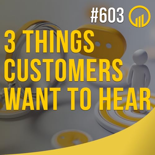 3 Things Customers Want To Hear - Sales Influence Podcast - SIP 603