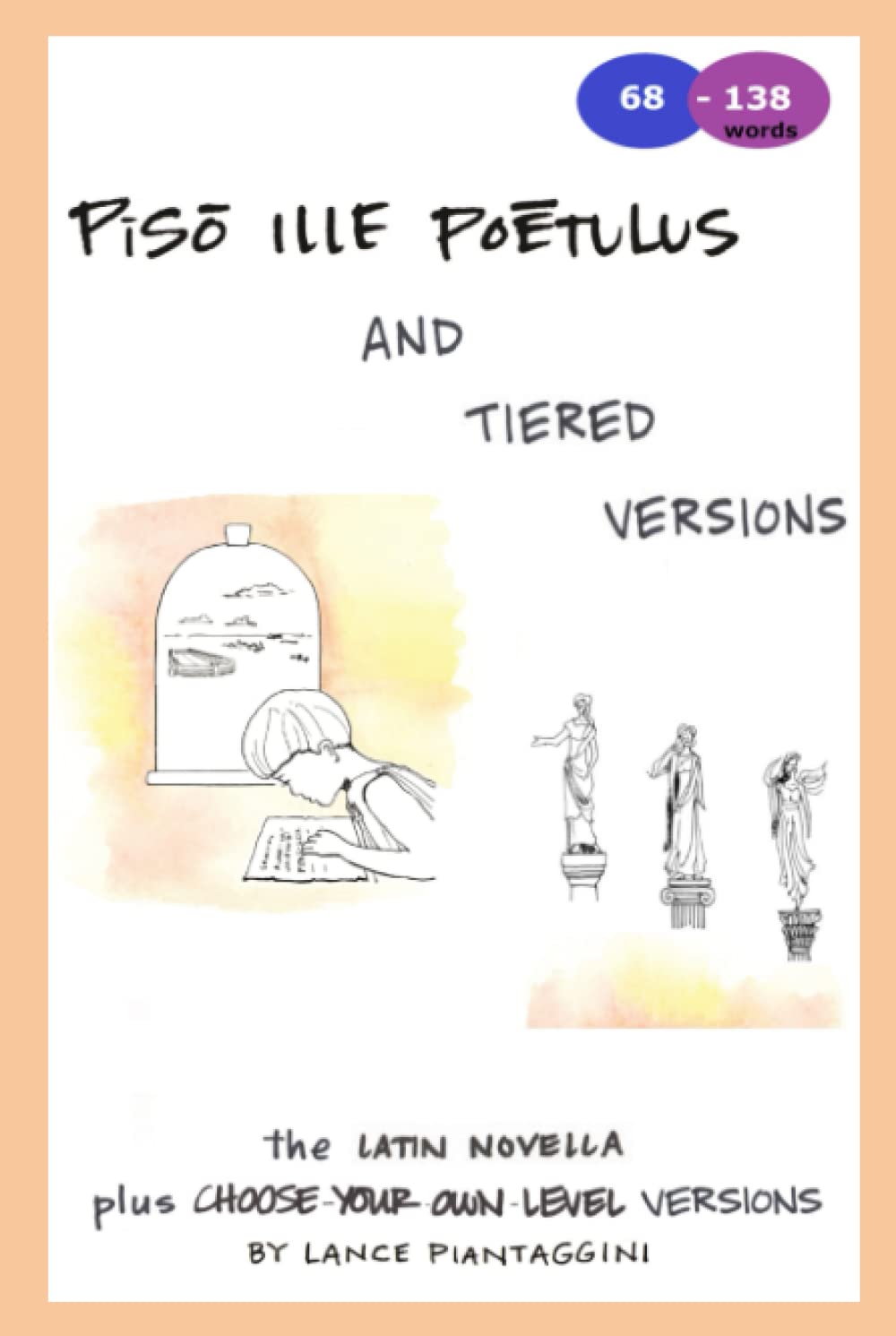 Piso Ille Poetulus: The Latin Novella Plus Choose-Your-Own-Level Versions