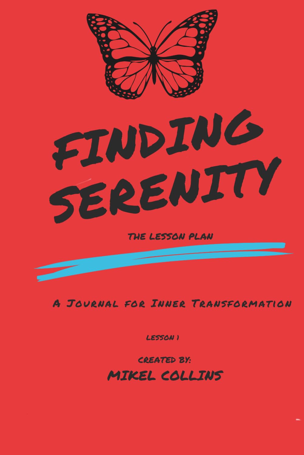 Finding Serenity: A Journal for Inner Transformation - The Lesson Plan Volume 1: A Guide for Healing, Shadow Work, Self - Reflection, and Personal Growth