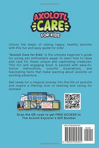 Axolotl Care for Kids: A Beginner's Guide to Raising Strong and Healthy Pet Axolotls: Step by Step Book On How to Install Aquarium, Tank, Kit, Feeding, Diet, Supplies, and More! (Axolotl Books)