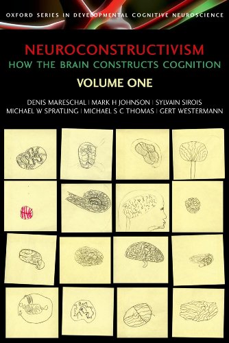 Neuroconstructivism Volume 1: How the Brain Constructs Cognition (Oxford Series in Developmental Cognitive Neuroscience)