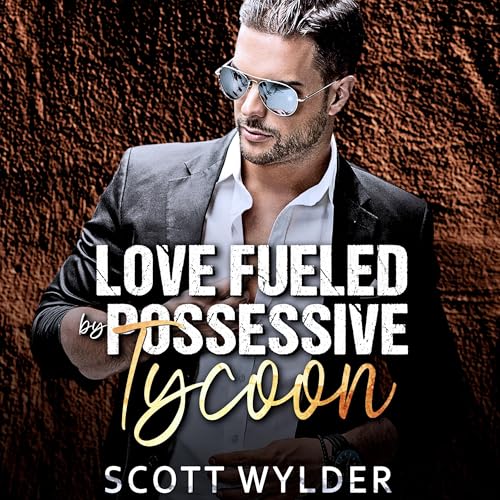 Love Fueled by Possessive Tycoon by Scott Wylder episode artwork