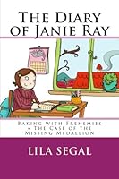 Baking With Frenemies + The Case of the Missing Medallion: Volumes 5 + 6 (The Diary of Janie Ray) 1519776365 Book Cover