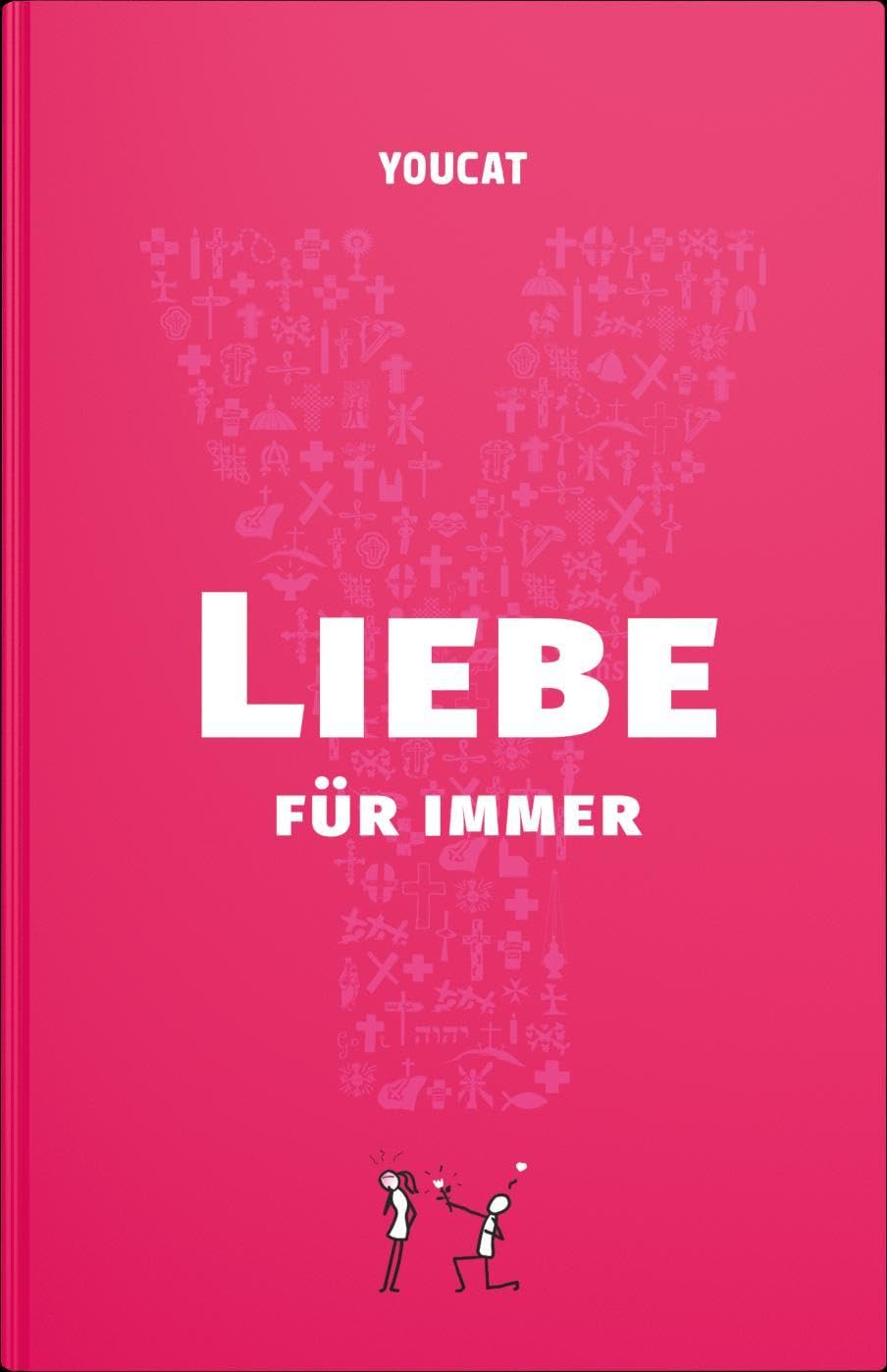 YOUCAT Liebe für immer: Vom Single zum Sakrament