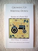 Growing Up Writing Down: Stories of a Farm Kid 0979016932 Book Cover