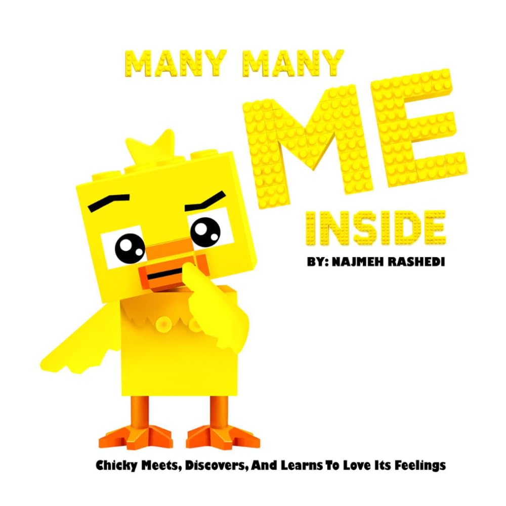 MANY MANY ME INSIDE: Chicky Meets, Discovers, And Learn To Love Its Feelings