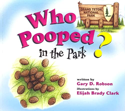 Who Pooped in the Park? Grand Teton National Park: Scat and Tracks for Kids