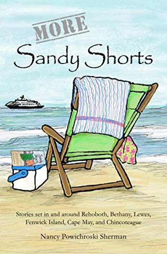 More Sandy Shorts: Stories set in and around Rehoboth, Bethany, Lewes, Fenwick Island, Cape May, and Chincoteague