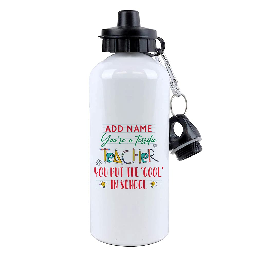 Giftme Personalised You're A Terrific Teacher Any Name You Put The Cool In School End Of Term Thankyou Gift Teacher Appreciation Aluminium 500 Ml Water Bottle Sports Bottle.