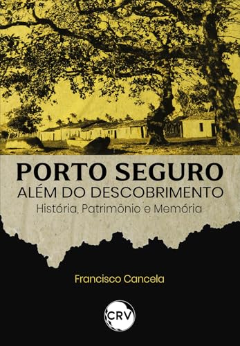 Porto seguro além do descobrimento: História, Patrimônio e Memória