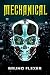 Mechanical: An Adventure Thriller Novel (Military Science Fiction)