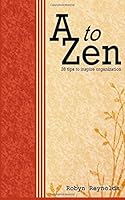 A to Zen: 26 tips to inspire organization 0692665250 Book Cover