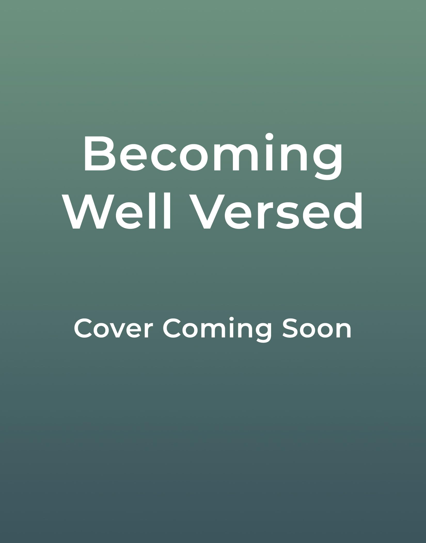 Becoming Well Versed: 52 Devotions to Cultivate a Life Deeply Rooted in Scripture