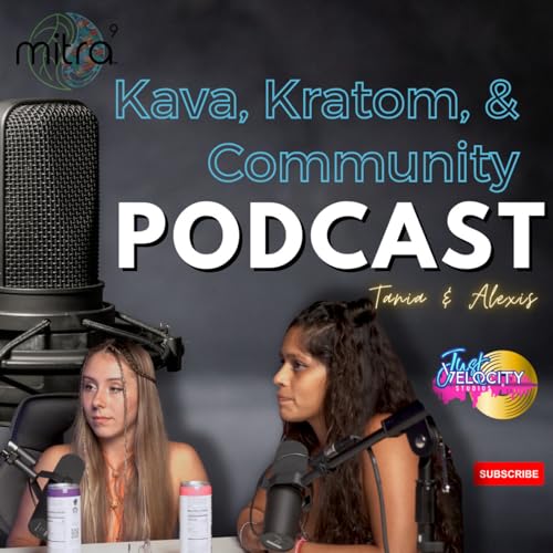 Kava, Kratom, and Community #17 Tania and Alexis (Fort Myers, FL)