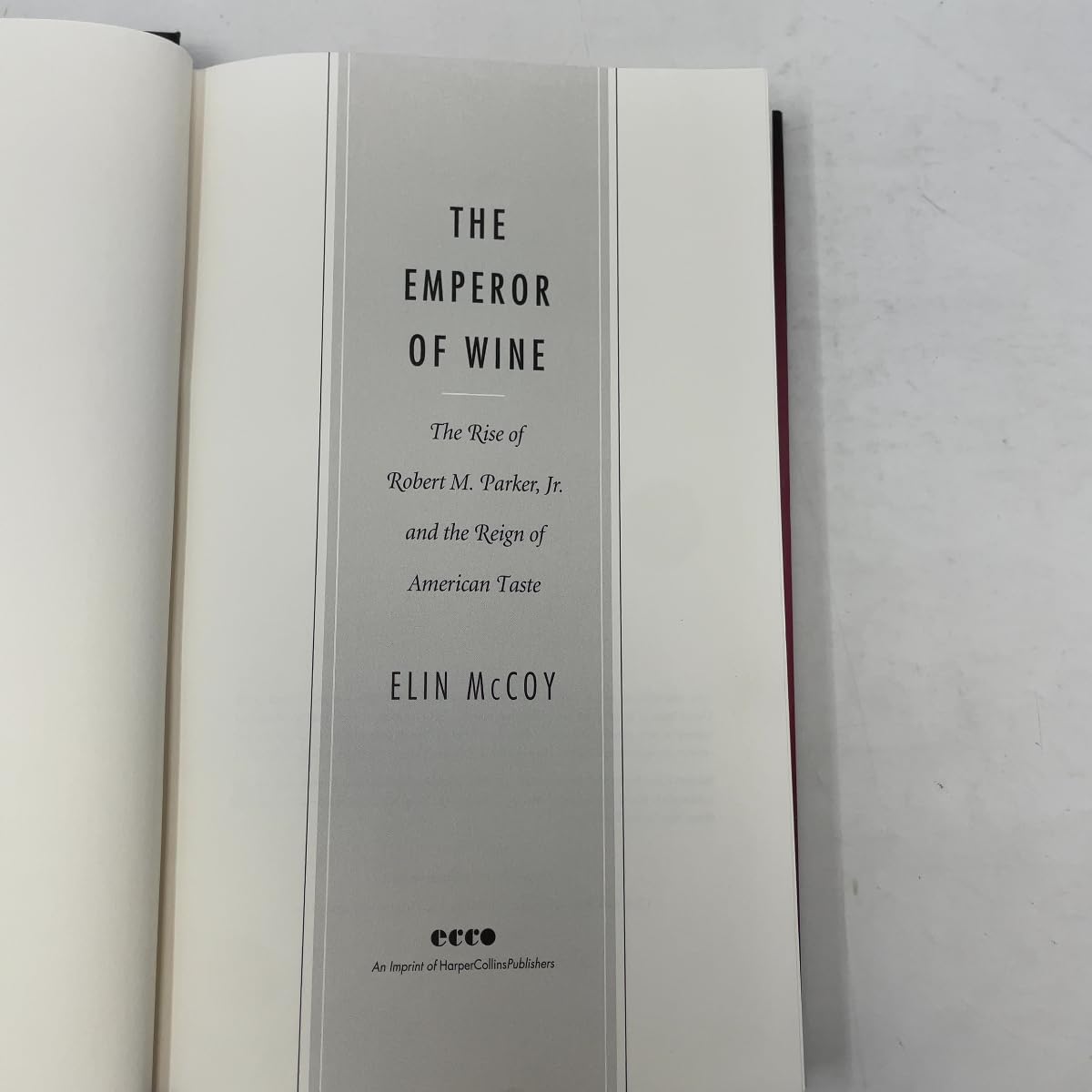 The Emperor of Wine: The Rise of Robert M. Parker, Jr. and the Reign of American Taste