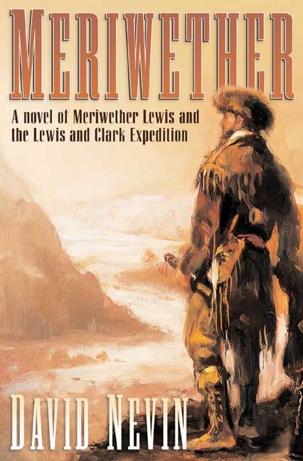 Meriwether: A Novel of Meriwether Lewis and the Lewis & Clark Expedition (The American Story)