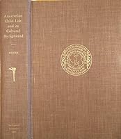 Araucanian Child Life and Its Cultural Background B007UGBS7Q Book Cover