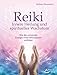 Produktbild Reiki  Innere Heilung und spirituelles Wachstum: Wie die universale Energie unser Bewusstsein entfaltet
