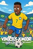 Vinicius Junior: A kid’s biography of the Brazilian star chasing his dreams with every kick.